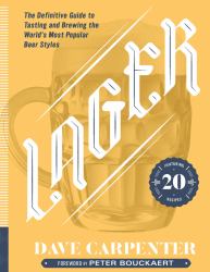 Lager : The Definitive Guide to Tasting and Brewing the World's Most Popular Beer Styles