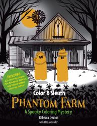 Color and Sleuth: Phantom Farm : A Spooky Coloring Mystery - Includes 40+ Coloring Pages, Clue Notebook Sheets, and Downloadable Coloring Poster