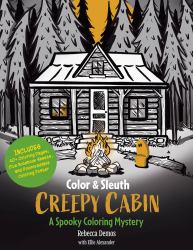 Color and Sleuth: Creepy Cabin : A Spooky Coloring Mystery