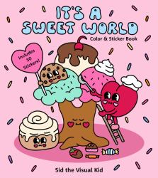 It's a Sweet World Color and Sticker Book : Sweet Treats and Kawaii Vibes