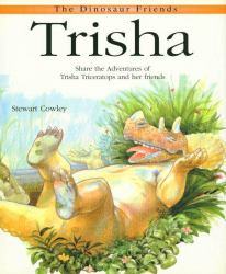 Trisha : Share the Adventures of Trisha Triceratops and Her Friends