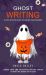 Ghost Writing : A Step-By-step Guide to Haunt Your Readers (Launch Your Own Successful Writing Career by Writing Books for Others)