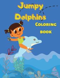Jumpy Dolphins : Coloring Book with Unique Dolphin Shapes for Dolphin Lovers, Kids, Toddlers, Boys and Girls