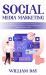 Social Media Marketing : Building a Strong Online Business Presence (How I Outsmarted the Algorithm and Gained Millions of Followers in Record Time)