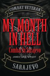 My Month in Hell : Combat in Sarajevo