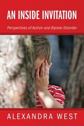 An Inside Invitation : Perspectives of Autism and Bipolar Disorder