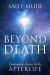 Beyond Death : Continuing Stories in the Afterlife Beyond Death : Continuing Stories in the Afterlife