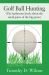 Golf Ball Hunting (the Bathroom Book about the Small Game of the Big Game)