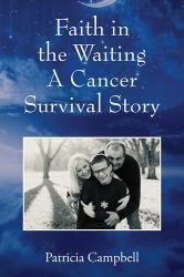 Faith in the Waiting a Cancer Survival Story