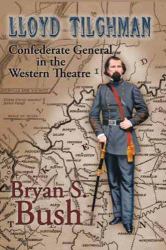 Lloyd Tilghman : Confederate General in the Western Theatre