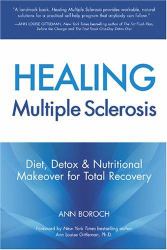 Healing Multiple Sclerosis : Diet, Detox and Nutritional Makeover for Total Recovery