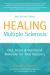 Healing Multiple Sclerosis : Diet, Detox and Nutritional Makeover for Total Recovery