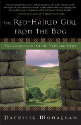 The Red-Haired Girl from the Bog : The Landscape of Celtic Myth and Spirit