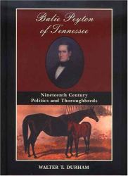 Balie Peyton of Tennessee : Nineteenth Century Politics and Thoroughbreds