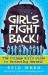Girls Fight Back! : The College Girl's Guide to Protecting Herself Girls Fight Back! : The College Girl's Guide to Protecting Herself