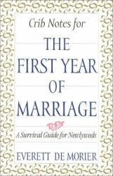Crib Notes for the First Year of Marriage : A Survival Guide for Newlyweds