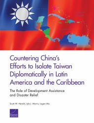 Countering China's Efforts to Isolate Taiwan Diplomatically in Latin America and the Caribbean : The Role of Development Assistance and Disaster Relief
