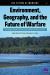 Environment, Geography, and the Future of Warfare : The Changing Global Environment and Its Implications for the U. S. Air Force
