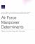 Air Force Manpower Determinants : Options for More-Responsive Processes