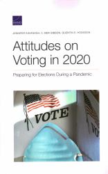 Attitudes on Voting In 2020 : Preparing for Elections During a Pandemic