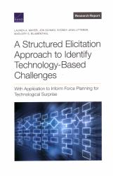 A Structured Elicitation Approach to Identify Technology-Based Challenges : With Application to Inform Force Planning for Technological Surprise
