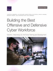Building the Best Offensive and Defensive Cyber Workforce : Improving U. S. Air Force Training and Development