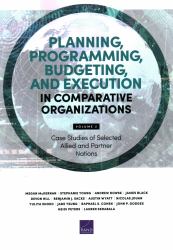 Planning, Programming, Budgeting, and Execution in Comparative Organizations : Case Studies of Selected Allied and Partner Nations