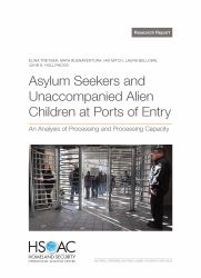 Asylum Seekers and Unaccompanied Alien Children at Ports of Entry : An Analysis of Processing and Processing Capacity