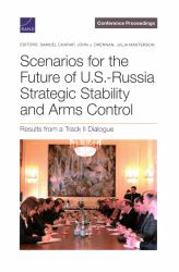 Scenarios for the Future of U. S. -Russia Strategic Stability and Arms Control : Results from a Track II Dialogue