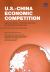 U. S. -China Economic Competition : Gains and Risks in a Complex Economic and Geopolitical Relationship