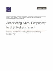 Anticipating Allies' Responses to U. S. Retrenchment : Lessons from Limited Military Withdrawals During the Cold War