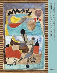 Blue Land and City Noise : An Expressionist Stroll Through Art and Literature