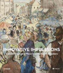Innovative Impressions : Prints by Cassatt, Degas, and Pissarro