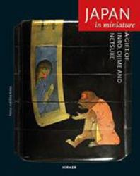 Japan in Miniature : A Gift of Inro, Ojime, and Netsuke