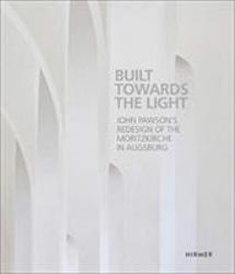 Built Towards the Light : John Pawson's Redesign of the Moritzkirche in Augsburg