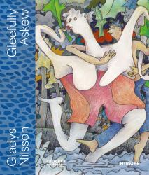 Gleefully Askew : A Gladys Nilsson Retrospective