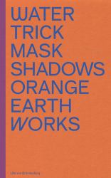 Ulla Von Brandenburg : Water Trick Mask Shadows Orange Earth Works