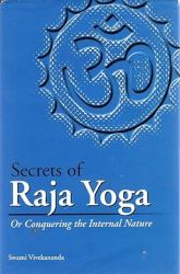 Swami Vivekananda on Raja Yoga or Conquering the Internal Nature
