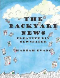 The Backyard News : A Do It Yourself Creative Newspaper