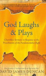 God Laughs and Plays : Churchless Sermons in Response to the Preachments of the Fundamentalist Right