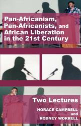 Pan-Africanism, Pan Africanists, and African Liberation in the 21st Century : Two Lectures