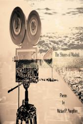 The Shores of Madrid : Selected Poetry of Michael P. Naughton
