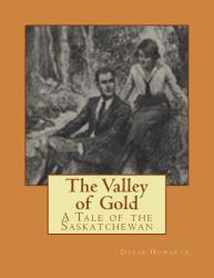 The Valley of Gold : A Tale of the Saskatchewan