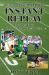 Instant Replay : The Day That Changed Sports Forever Instant Replay : The Day That Changed Sports Forever