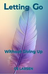 Letting Go : Without Giving Up