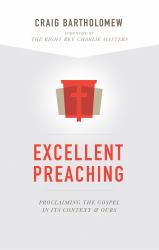 Excellent Preaching : Proclaiming the Gospel in Its Context and Ours