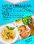 Mediterranean Diet Cookbook: 150 Mediterranean Recipes to Live a Healthy Lifestyle