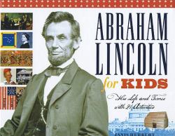 Abraham Lincoln for Kids : His Life and Times with 21 Activities