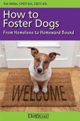 How to Foster Dogs : From Homeless to Homeward Bound