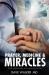 Prayer, Medicine and Miracles : Faith Adventures of a Praying Doctor